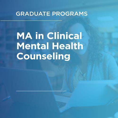 Graduate Programs: MA in Clinical Mental Health Counseling