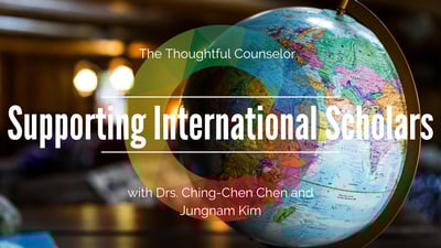 The Thoughtful Counselor Podcast. Supporting International Scholars. With The Thoughtful Counselor Podcast talks with Drs. Ching-Chen Chen and Jungnam Kim